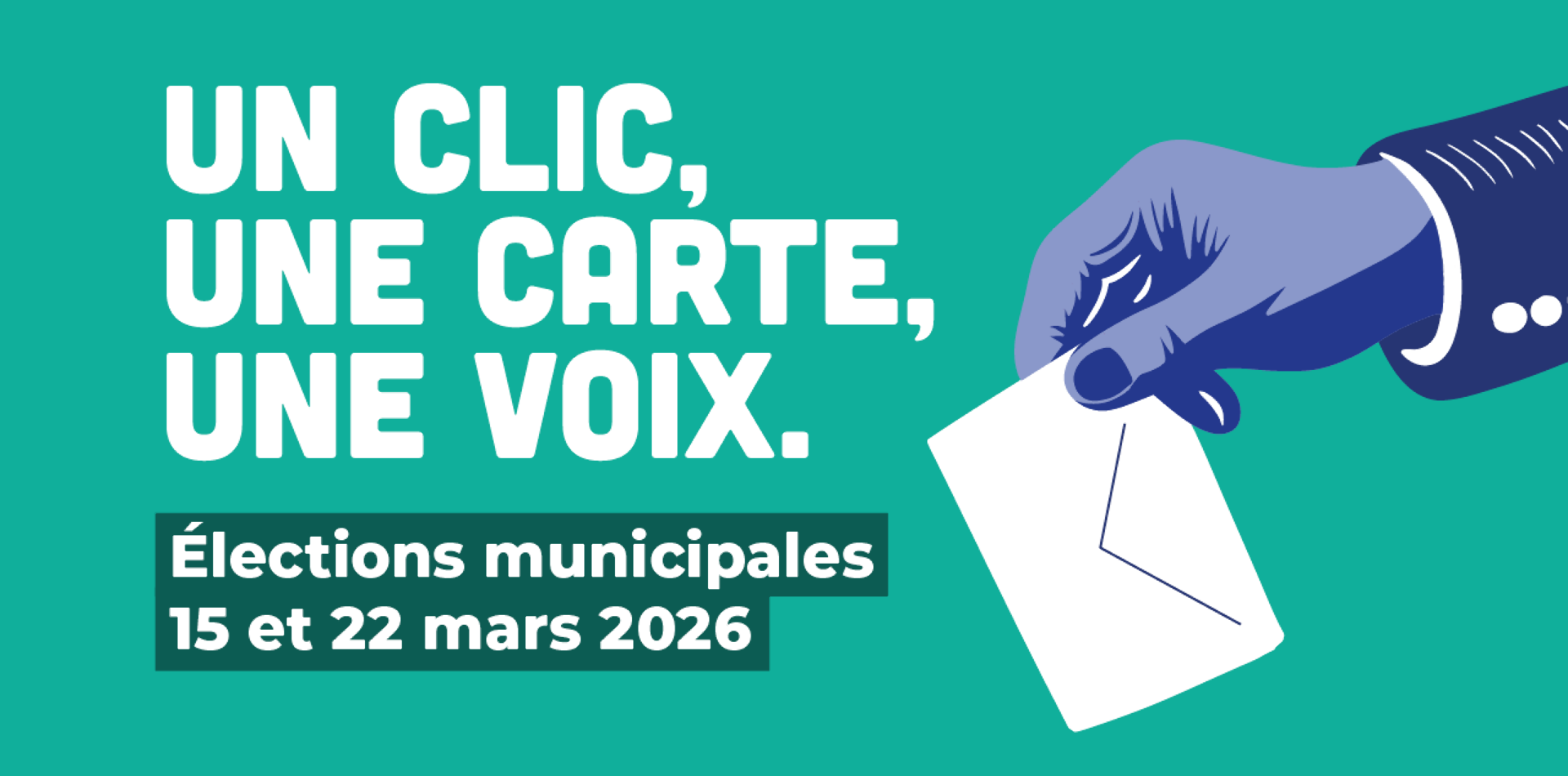 Une main tient un scrutin le slogan "un clic, une carte, une voix" est inscrit. En dessous, les dates de smunicipales : "élections municipales 15 et 22 mars 2026"