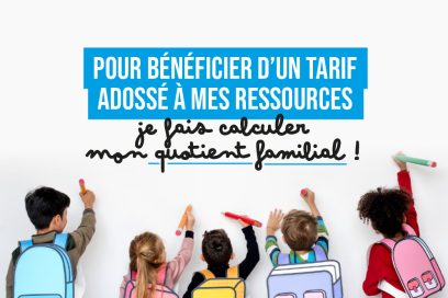 Des enfants qui écrivent "Pour bénéficier d'un tarif adossé à mes ressources, je fais calculer mon quotient familial !". - Agrandir l'image, fenêtre modale